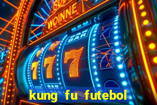 kung fu futebol clube dublado online